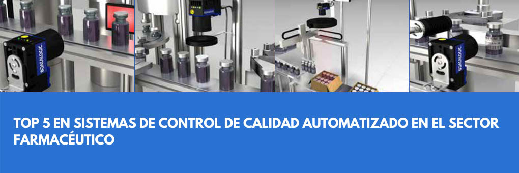 (Español) Top 5 en sistemas de control de calidad automatizado en el sector farmacéutico